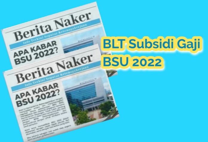 BSU, BSU 2022, Bantuan Subsidi Upah, Kemnaker, Pencairan BSU, Link BSU, BLT, BLT Subsidi Gaji, Himbara, Bank Himbara, BRI, BNI, MAndiri, BTN, BSI, BSU 2022, Sri Mulyani, Menteri Keuangan, Menkeu, Bansos Agustus