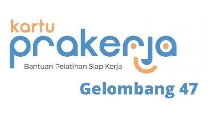 Update-Kartu-Prakerja-gelombang-47 Kartu Prakerja Gelombang 47