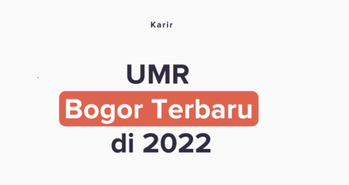 UMK Bogor 1222 UMK, UMP, UMR, Bogor, Kota, Kabupaten, Jawa Barat, 2023