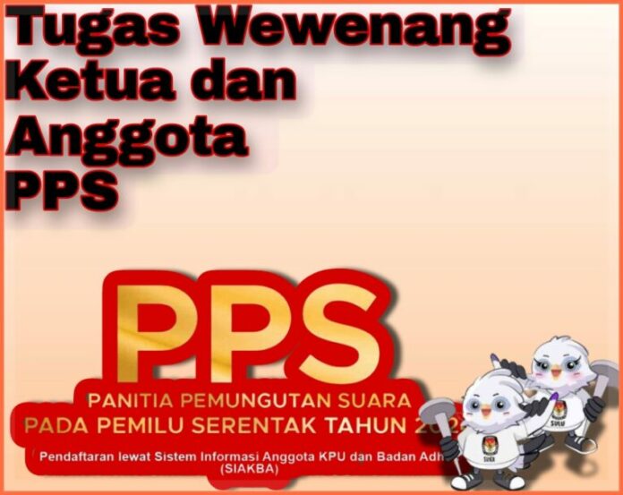 Tugas Wewenang Ketua Dan Anggota PPS Tugas, Wewenang, Kewajiban, PPS Pemilu 2024, Pemilu 2024, PPS